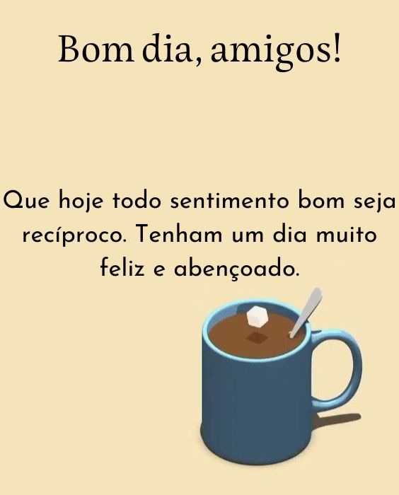 Tenham um dia muito feliz