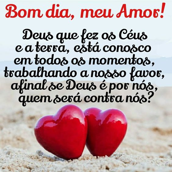Bom dia meu amor Deus fez