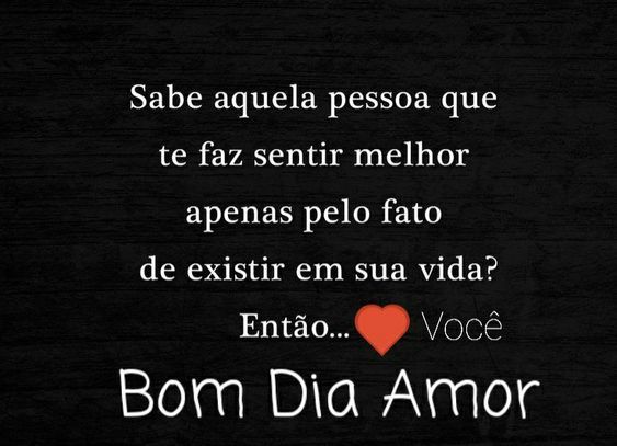 Então bom dia amor
