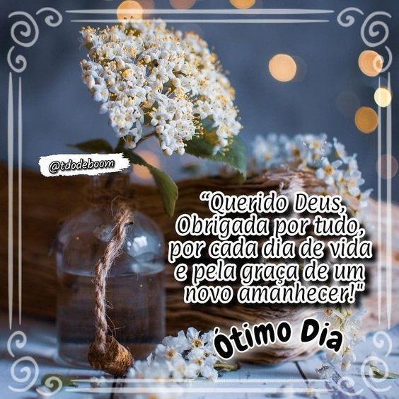 Querido Deus obrigada por cada dia