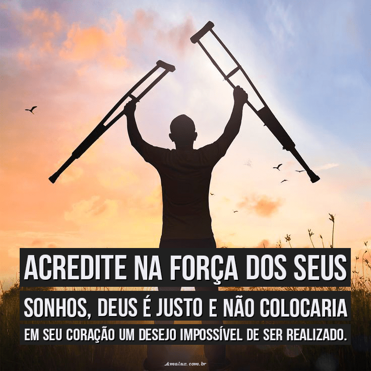 Acredite na força dos seus sonhos