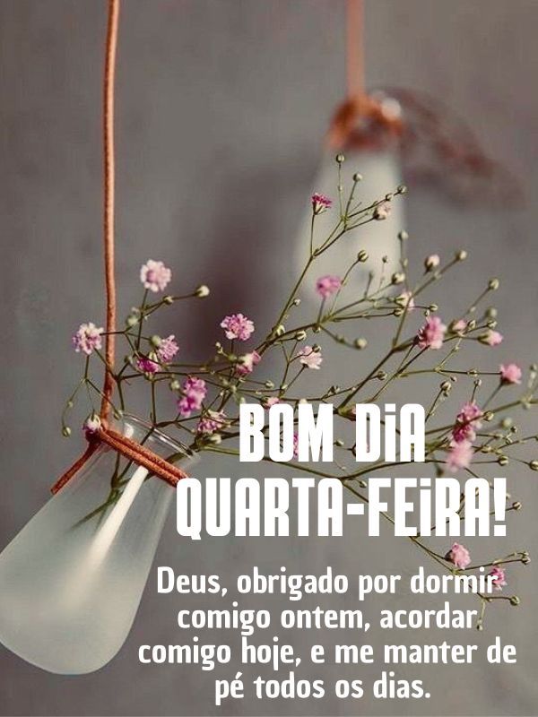 Bom dia quarta-feira com Deus acorda comigo