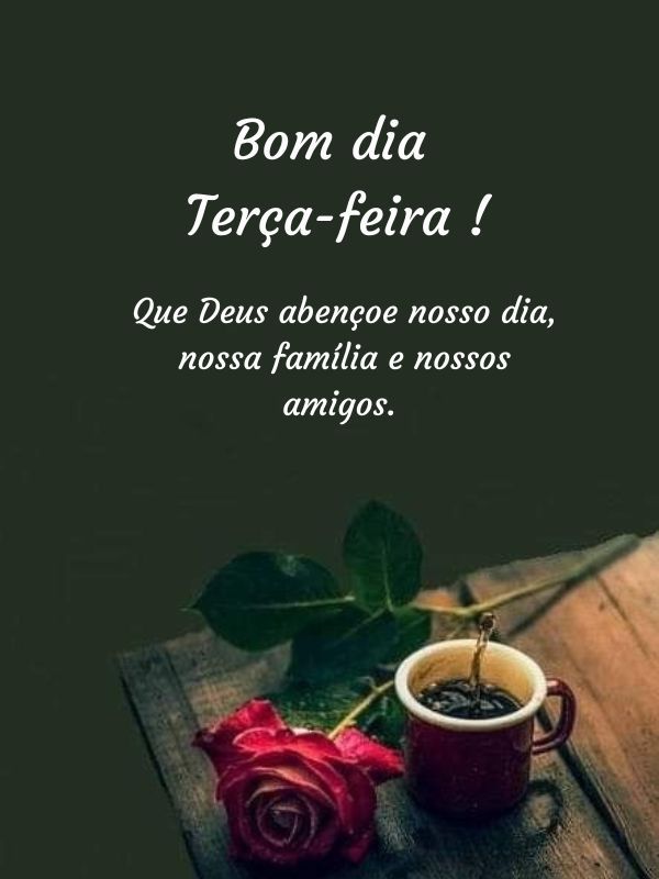 Bom dia terça feira abençoada