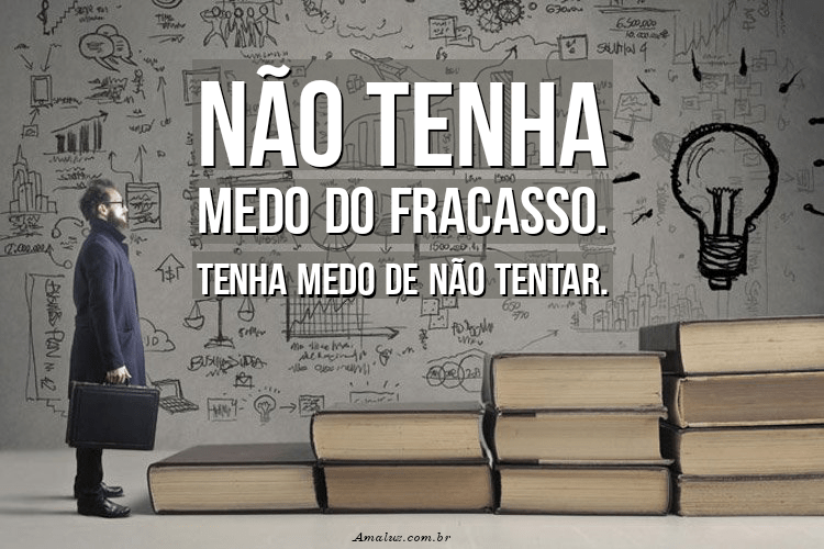 Não tenha medo do fracasso