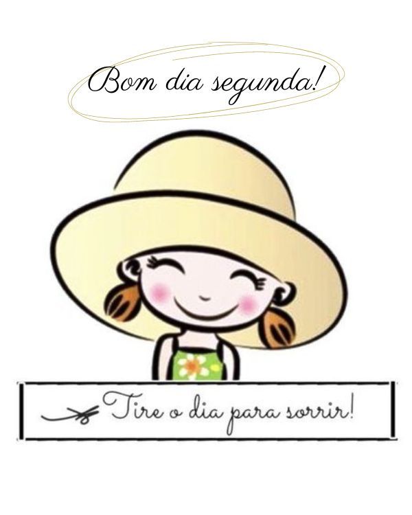 Bom dia segunda tire o dia para sorrir!