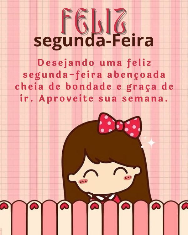 Desejo uma feliz segunda cheia de bençãos