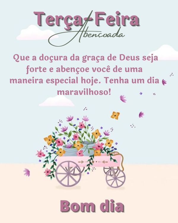 Frases de Bom dia Terça-feira Feliz e Abençoada com Flores