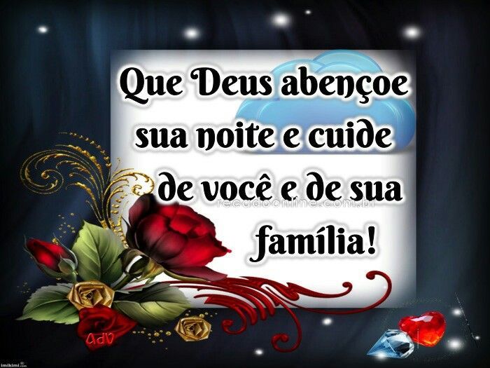 Deus cuide de você e da sua família, uma boa noite..