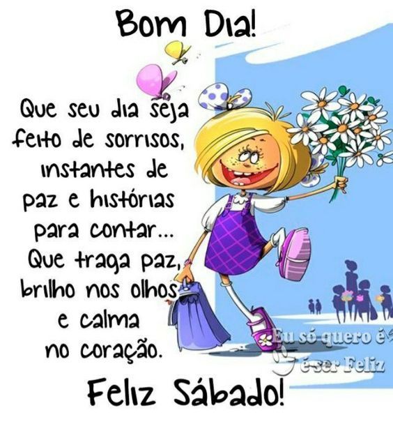 Que seu dia seja feito de sorrisos, feliz sábado.