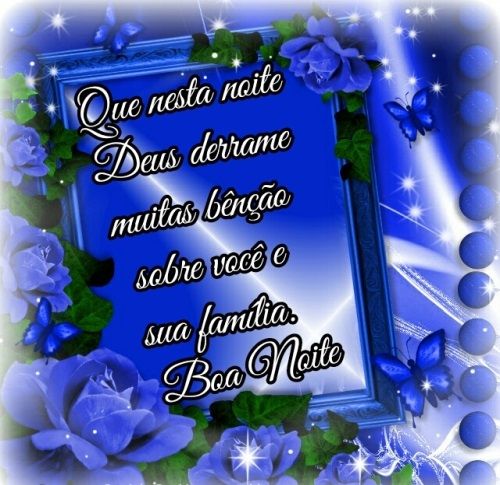 Que as bênçãos de Deus seja derramada sobre a sua família, boa noite...
