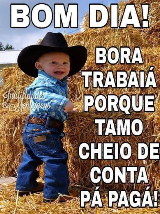 Bom dia bora trabaiá