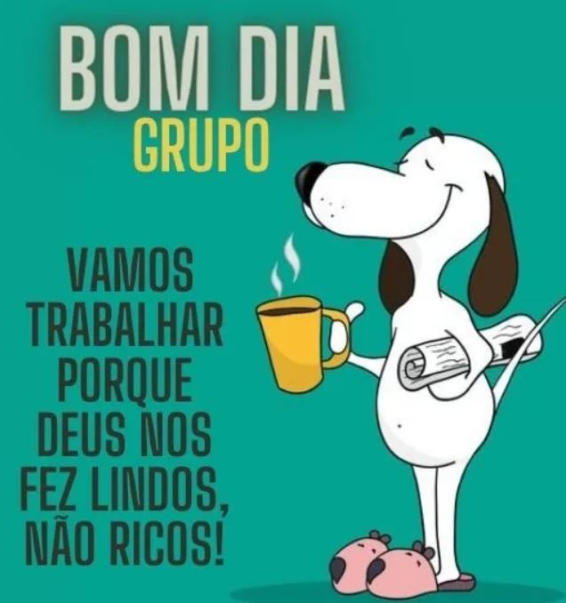 Bom dia grupo Deus nos fez lindos