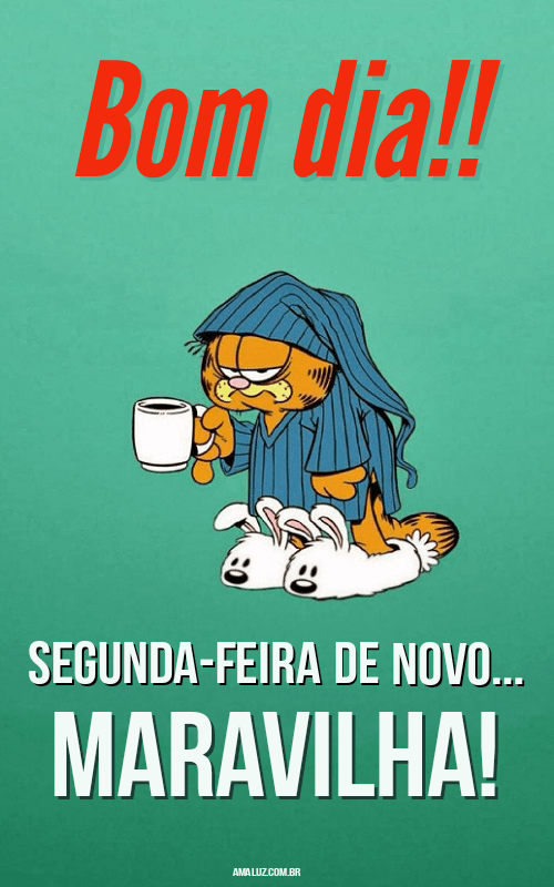 Segunda-feira de novo maravilha