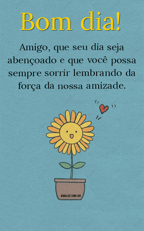 Amigo que seu dia seja abençoado