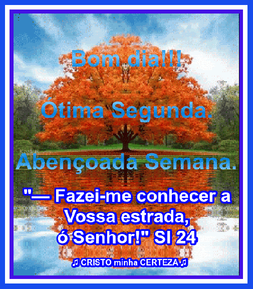 Ótima segunda abençoada semana