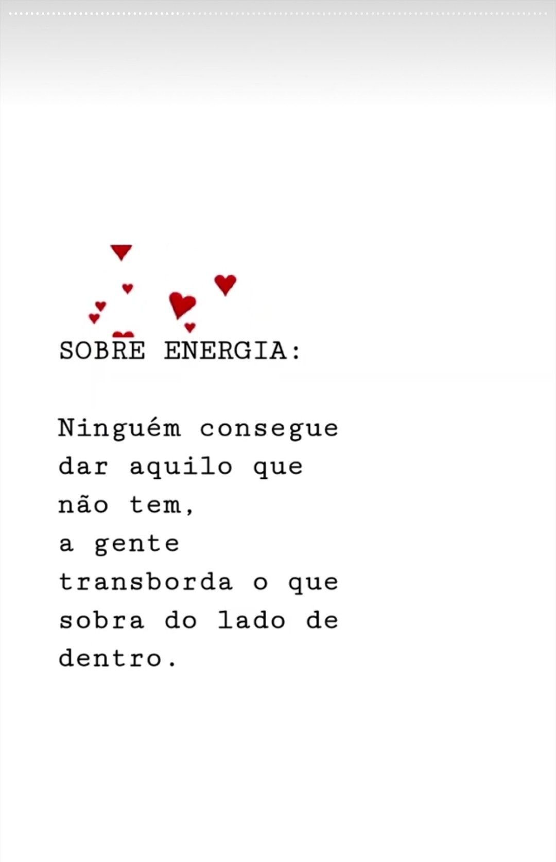 A gente transborda o que sobra do lado de dentro...