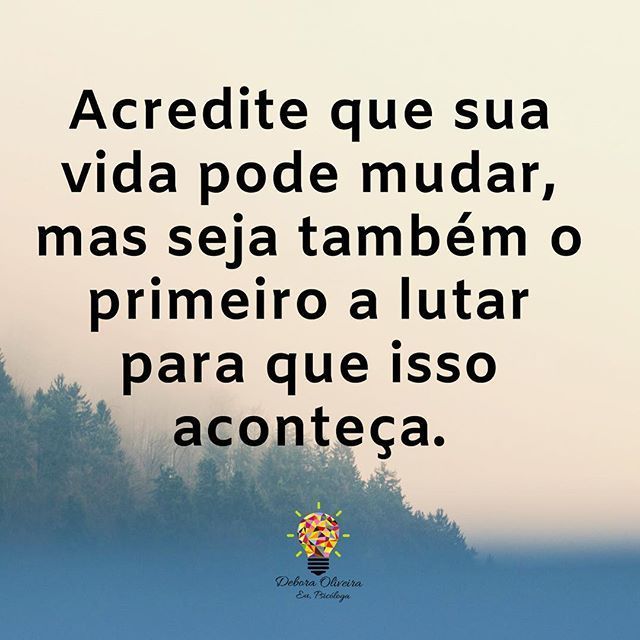Acredite nas mudanças...