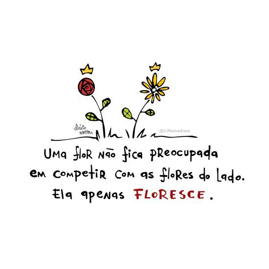 Frase, Ela apenas floresce...