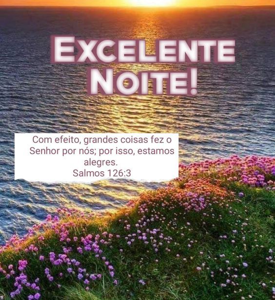 Excelente noite Salmos 126:3