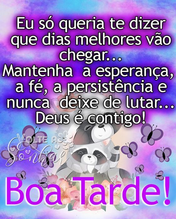 Boa Tarde! Deus é contigo, dias melhores virão.
