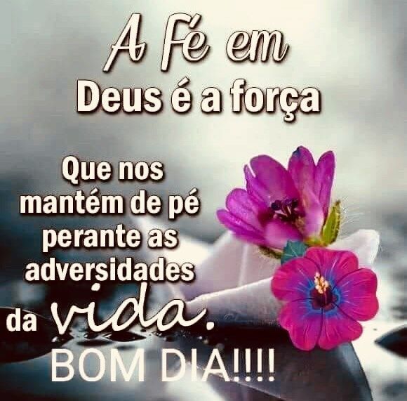 Tenha fé em Deus Ele é a nossa força, Novas Mensagens de bom dia
