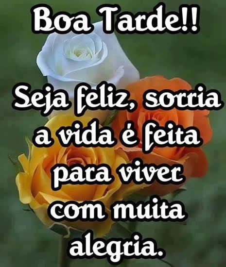 Boa tarde seja feliz sorria Deus te ama todo dia, Fotos de boa tarde para whatsapp.