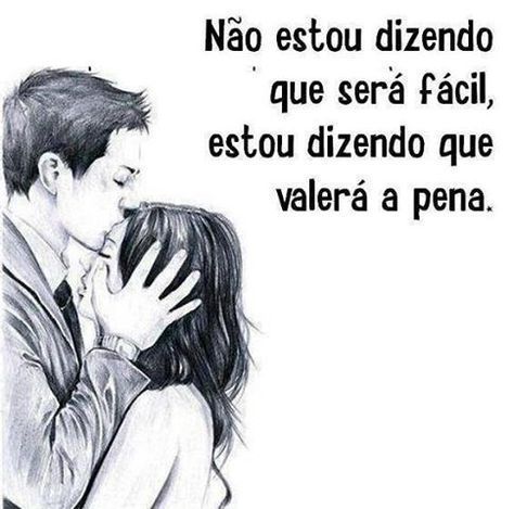 Não estou dizendo que será fácil, estou dizendo que valera apena.