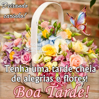 Tenha uma tarde cheia de alegria e flores! Boa Tarde. Fotos de boa tarde sábado