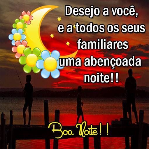 A você e a todos os seus familiares uma abençoada noite