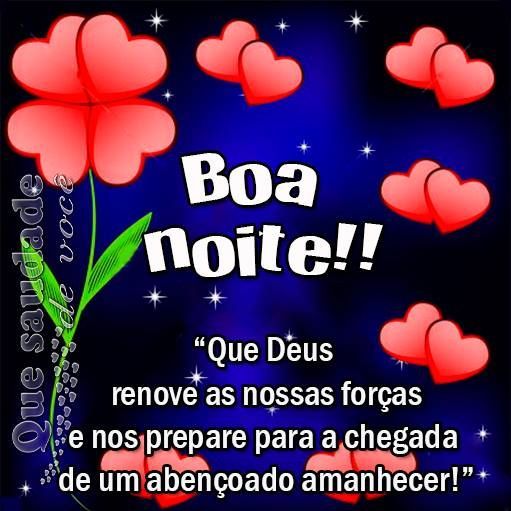 Boa noite que Deus abençoe e renove as suas forças.