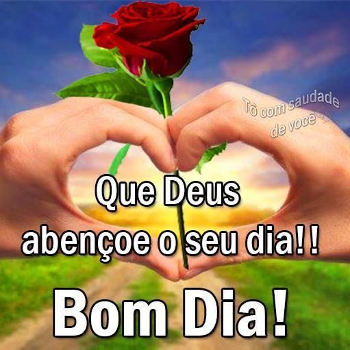 Que Deus abençoe o seu dia!