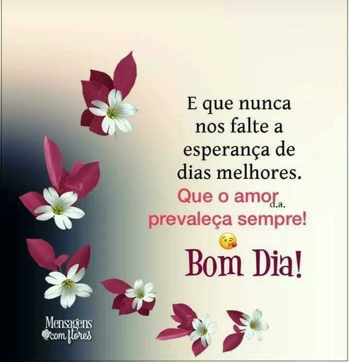 Novas mensagens de que nunca nós falte esperança de um dia melhor!
